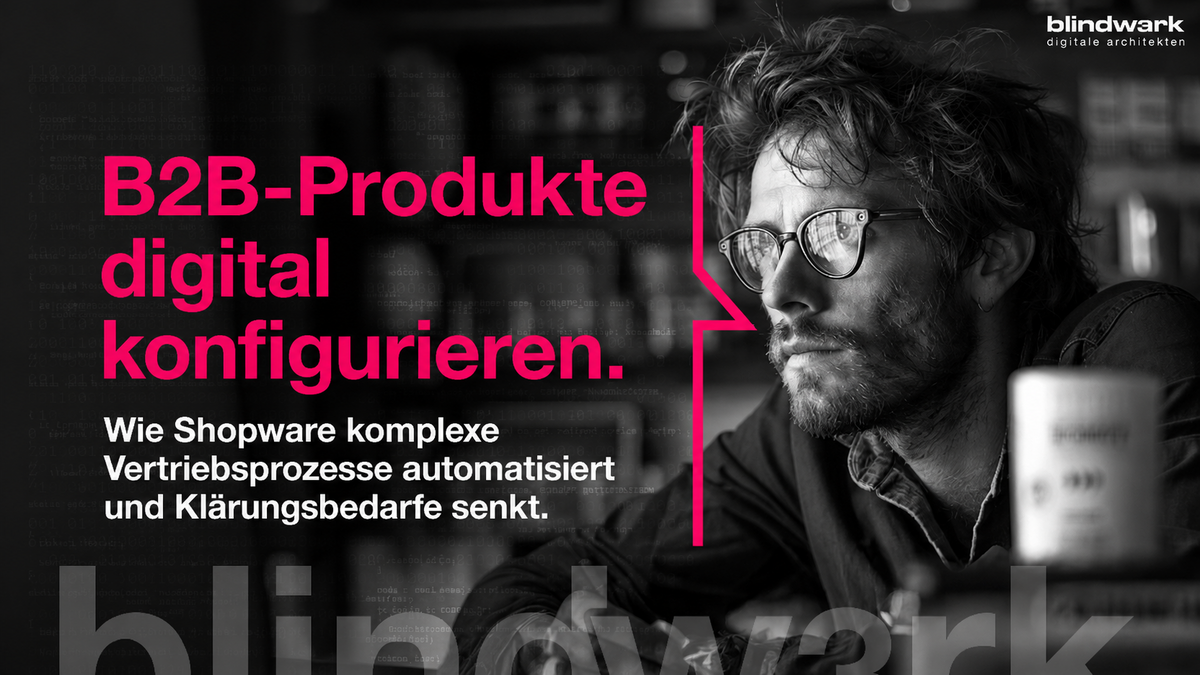 Shopware-Produktkonfiguratoren im B2B: Komplexe Vertriebsprozesse agil digitalisieren