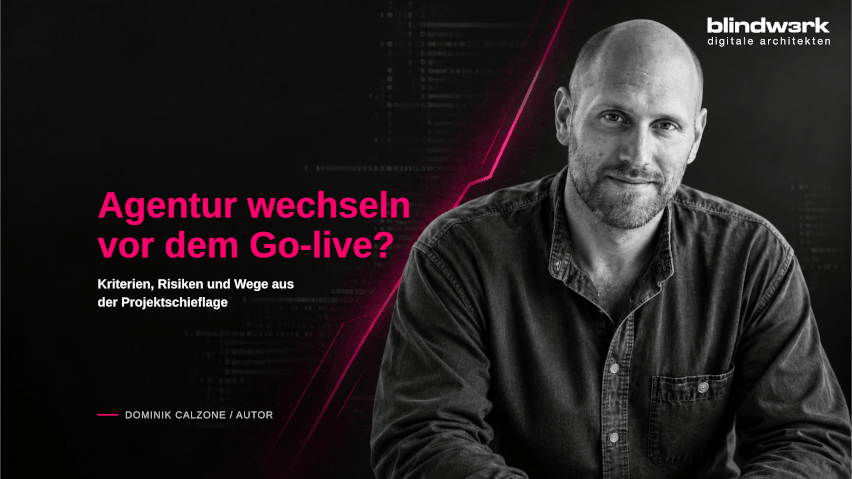 Agentur wechseln vor dem Go-live? Kriterien, Risiken und Wege aus der Projektschieflage