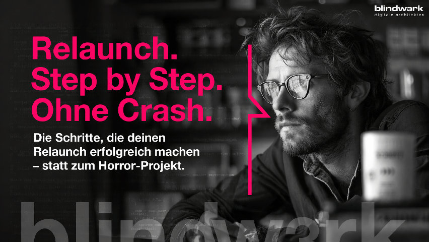 Website Relaunch – Step by Step zu einer neuen, modernen und optimierten Website